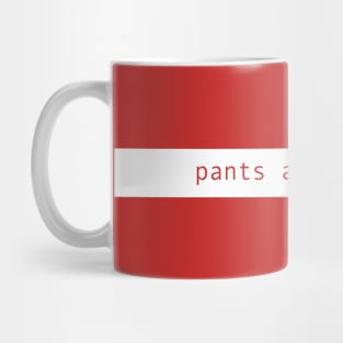 pants are stupid ( on a white bar ) Mug